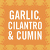 A graphic with a yellow background and white text that reads Garlic, Cilantro &amp; Cumin.