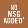 A white text graphic that says NO MSG ADDED*