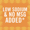 A graphic with a yellow background and white text that says Low Sodium &amp; No MSG Added*