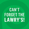 ['White text on a green background with concentric circles reads Can\'t forget the Lawry\'s!']