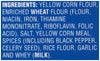 ['A list of ingredients for a product, including yellow corn flour, enriched wheat flour, salt, spices, and whey.']