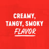 The image displays the words Creamy Tangy Smoky Flavor in white text against a red background.
