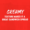 The image displays the text CREAMY TEXTURE MAKES IT A GREAT SANDWICH SPREAD in white against a red background highlighting the creamy texture as a desirable quality for a sandwich spread.