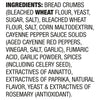 A list of ingredients for a product containing bread crumbs wheat flour yeast sugar salt corn maltodextrin cayenne pepper sauce solids aged cayenne red peppers vinegar garlic fumaric acid garlic powder spices celery seed annatto paprika natural flavor yeast and rosemary.