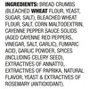 A list of ingredients for a product containing bread crumbs wheat flour yeast sugar salt corn maltodextrin cayenne pepper sauce solids aged cayenne red peppers vinegar garlic fumaric acid garlic powder spices celery seed annatto paprika natural flavor yeast and rosemary.
