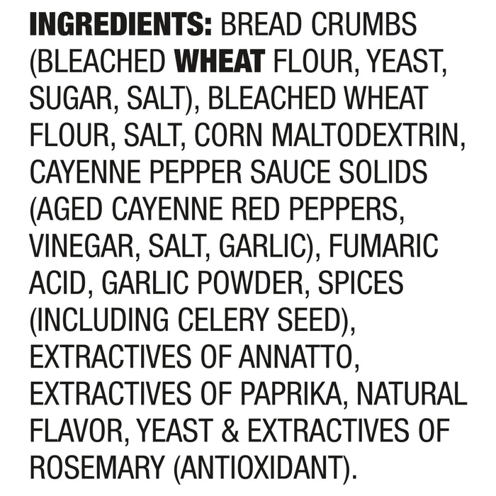 A list of ingredients for a product containing bread crumbs wheat flour yeast sugar salt corn maltodextrin cayenne pepper sauce solids aged cayenne red peppers vinegar garlic fumaric acid garlic powder spices celery seed annatto paprika natural flavor yeast and rosemary.