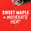The image displays the text Sweet Maple + Moderate Heat on a red background with maple syrup splatters.