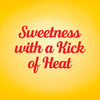 The image displays the text Sweetness with a Kick of Heat in red font against a yellow background, suggesting a product with both sweet and spicy flavors.