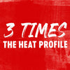 ['White text on a red background that says 3 TIMES THE HEAT PROFILE']