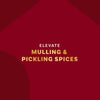 Elevate Mulling &amp; Pickling Spices are featured on a maroon background, suggesting a warm and inviting culinary experience.