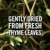 Gently dried from fresh thyme leaves.