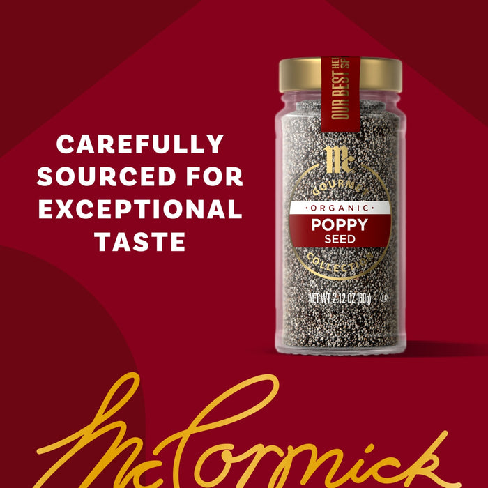 McCormick Gourmet Poppy Seeds are carefully sourced for exceptional taste.