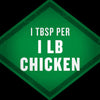 A green diamond-shaped sign with white text that reads 1 TBSP PER 1 LB CHICKEN.