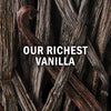 A close-up of vanilla beans with the text Our Richest Vanilla overlaid highlighting the products premium quality.