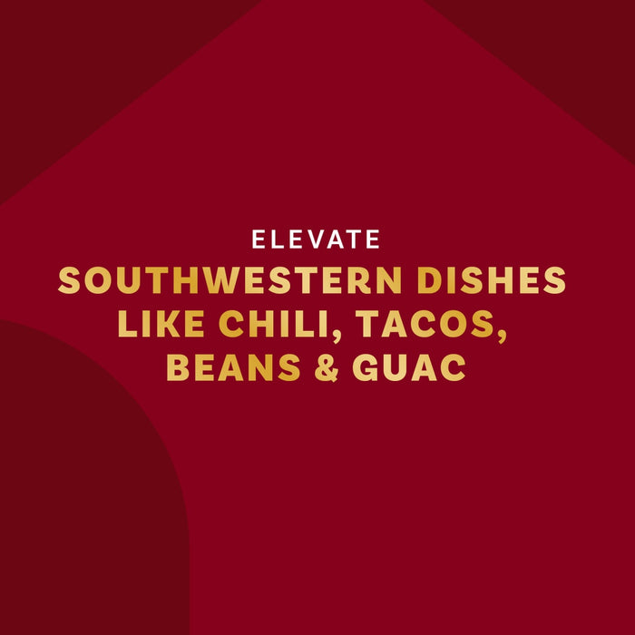 Elevate Southwestern dishes like chili, tacos, beans and guacamole.