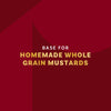 This image promotes a base for homemade whole grain mustards.