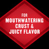 A red diamond shape with white text that reads For Mouthwatering Crust &amp; Juicy Flavor.