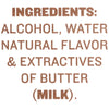 A list of ingredients for a product including alcohol water natural flavor and extractives of butter (milk).