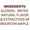 Ingredients: Alcohol water natural flavor &amp; extractives of mountain maple.