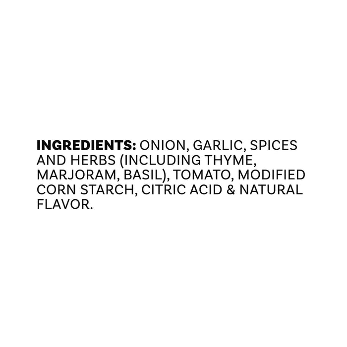 A list of ingredients for Mccormick Onion And Herb Seasoning Crystal 4.16 Oz including onion, garlic, spices and herbs such as thyme, marjoram, and basil, tomato, modified corn starch, citric acid, and natural flavor.