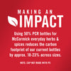 ['McCormick is making an impact by using 50% PCR bottles for their everyday herbs and spices, reducing the carbon footprint of their current bottles by 18-23% across sizes.']