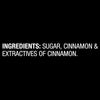 Ingredients: Sugar Cinnamon &amp; Extractives of Cinnamon.