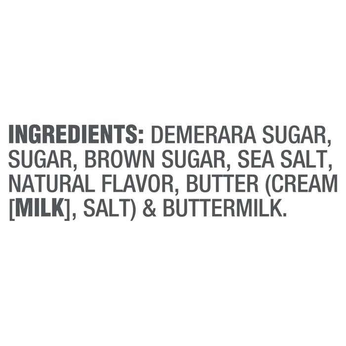 ['The ingredients for this product are Demerara sugar, sugar, brown sugar, sea salt, natural flavor, butter (cream [milk], salt) &amp; buttermilk.']