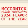 ["McCormick Flavor Forecast's 2024 Flavor of the Year"]