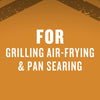 The image displays the text FOR GRILLING AIR-FRYING &amp; PAN SEARING in bold white letters against an orange background suggesting the product\s versatility in cooking methods.