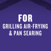 The image displays the text FOR GRILLING AIR-FRYING &amp; PAN SEARING in bold white letters against a purple background suggesting the product is suitable for various cooking methods.