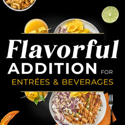 A graphic with the text Flavorful Addition for Entrees &amp; Beverages with images of food and drinks.