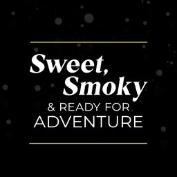 Sweet, Smoky &amp; Ready for Adventure text on a black background with gold lines.