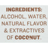 ['Ingredients for the product are alcohol, water, natural flavor and extractives of coconut.']