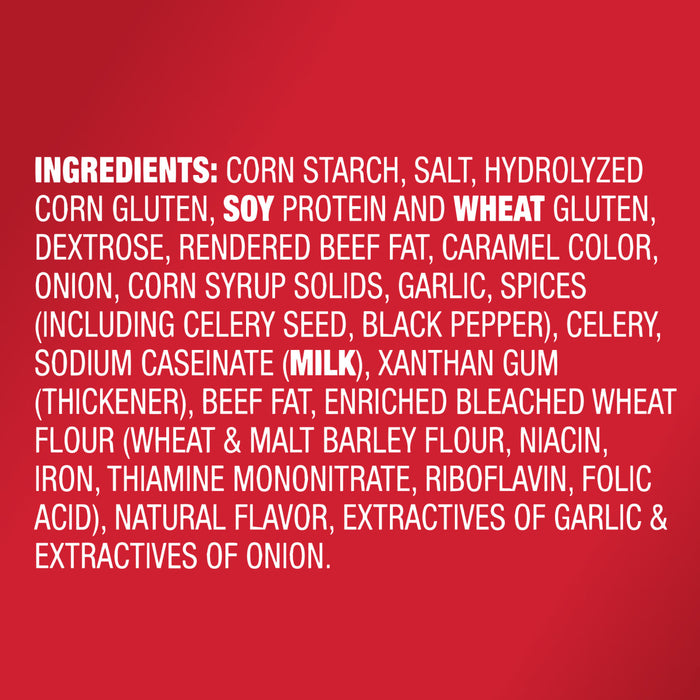 ['A list of ingredients for a product, including corn starch, salt, hydrolyzed corn gluten, soy protein, wheat gluten, dextrose, rendered beef fat, caramel color, onion, corn syrup solids, garlic, spices, celery, sodium caseinate, xanthan gum, beef fat, enriched bleached wheat flour, niacin, iron, thiamine mononitrate, riboflavin, folic acid, natural flavor, extractives of garlic and extractives of onion.']