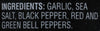 ['A list of ingredients for a product, including garlic, sea salt, black pepper, red and green bell peppers.']