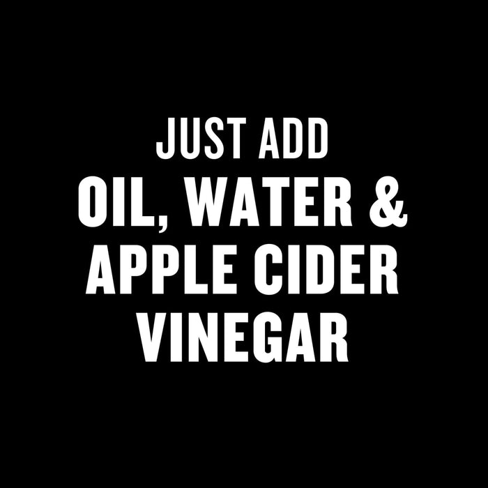 The image displays text that reads Just add oil, water &amp; apple cider vinegar, indicating ingredients needed for a recipe or product.