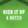A green background with the text KICK IT UP A NOTCH in white.