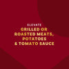 This image promotes the use of a product to elevate grilled or roasted meats, potatoes, and tomato sauce.