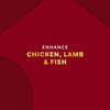 A graphic with the text Enhance Chicken Lamb &amp; Fish suggesting the product enhances the flavor of these foods.