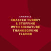 Enhance roasted turkey and stuffing with signature Thanksgiving flavor.