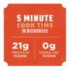 A red label with white text that says 5 minute cook time in microwave, 21g protein per serving, and 0g trans fat per serving.