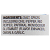 The ingredients for this product are salt, spices, chili pepper, red pepper, paprika, monosodium glutamate, onion and garlic.