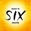 A black and white illustration of the word 'six' with the words 'ready in' above and 'minutes' below.