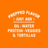 Prepped Flavor Just Add Oil Water Protein Veggies &amp; Tortillas