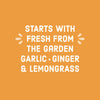 A graphic with white text on an orange background that reads Starts with fresh from the garden garlic ginger &amp; lemongrass.