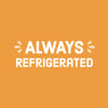 A white text on an orange background that says ALWAYS REFRIGERATED with a stylized sun on each side of the word ALWAYS.