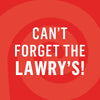 A red graphic with a spiral background and the text Can't Forget the Lawry's! in white.