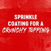 White text on a red background that says Sprinkle coating for a crunchy topping.