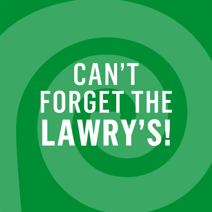 A green spiral background with the text Can't Forget the Lawry's! in white.