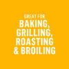 This image highlights that the product is great for baking, grilling, roasting, and broiling.